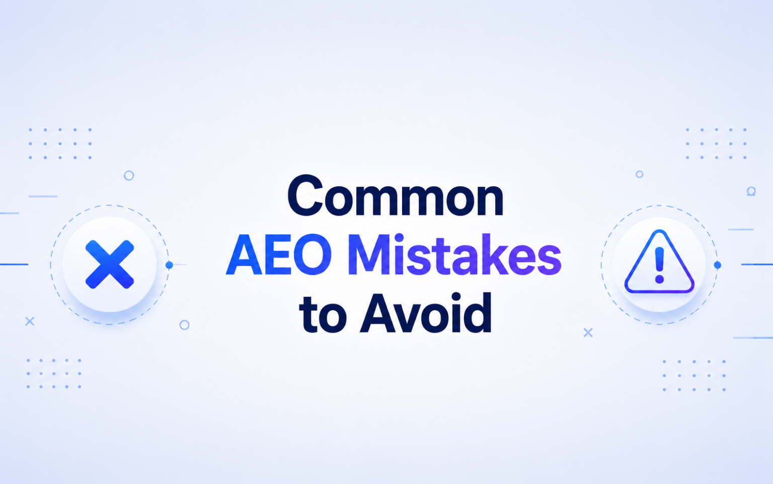 Common AEO Mistakes to Avoid