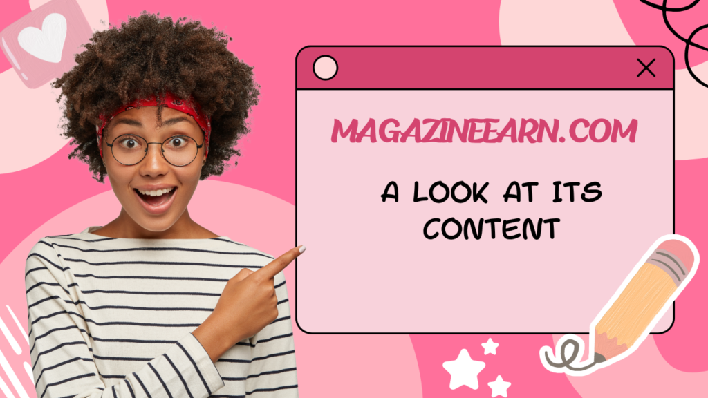 Magazineearn.com: What Can You Discover? A Look At Its Content Magazineearn.Com